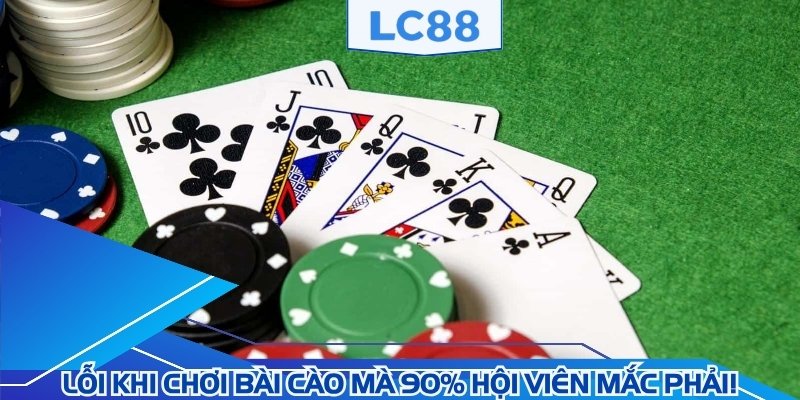 Lỗi khi chơi Bài cào mà 90% hội viên mắc phải!