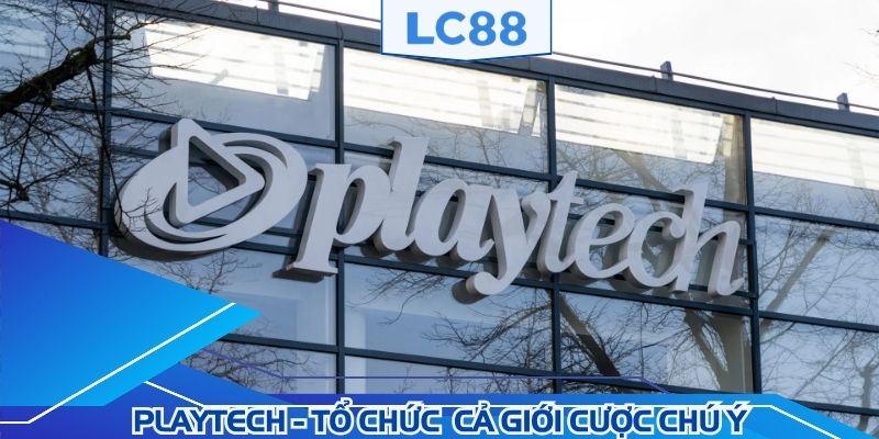 PLAYTECH - Tổ chức khiến cả giới cược chú ý