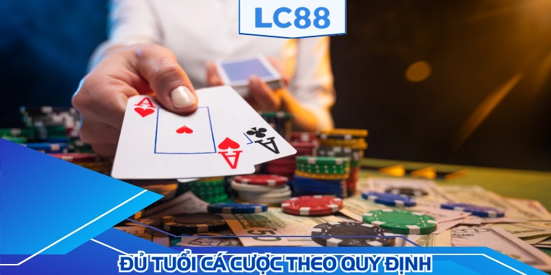 Người chơi phải đủ tuổi theo quy định cá cược