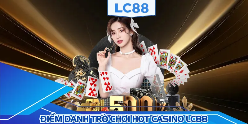 Người tham gia chọn trò casino LC88 phù hợp với mình