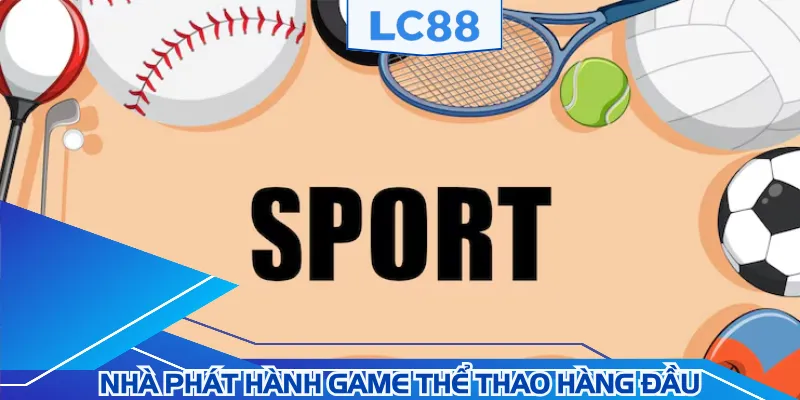 Sảnh cược tại thể thao LC88 danh tiếng trong lĩnh vực