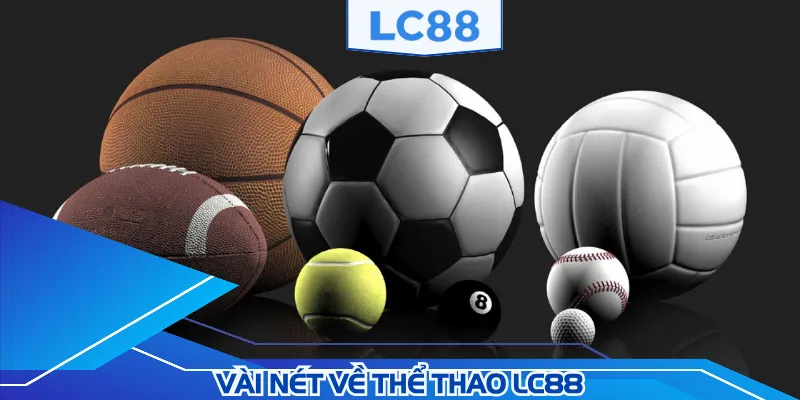 Thể thao LC88 cung cấp hàng loạt giải đấu đẳng cấp